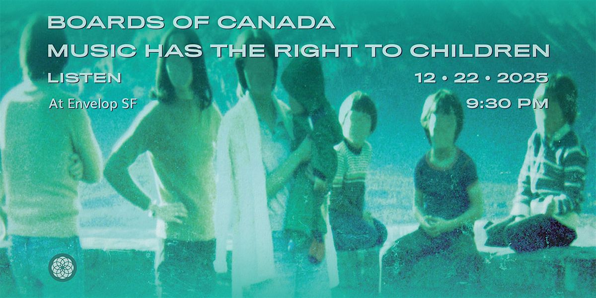 Boards of Canada - Music Has the Right to Children | Envelop SF (9:30pm)