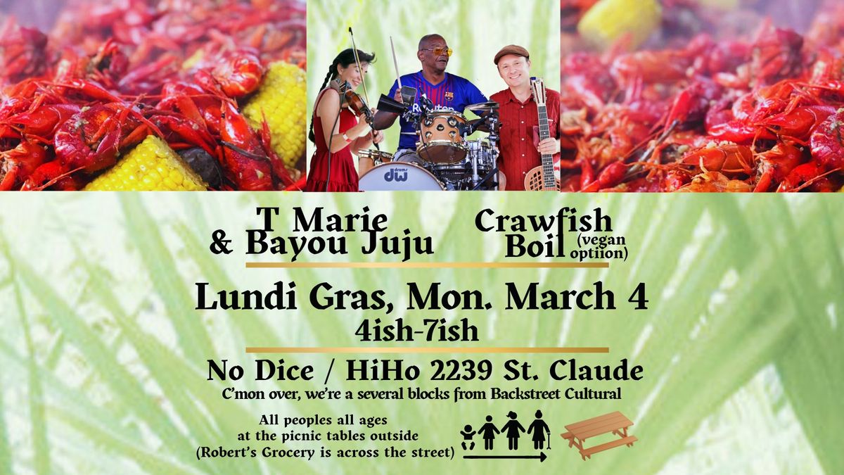 T Marie & Bayou Juju   - Lundi Gras   - Crawfish Boil(+ Vegan Boil option) (All Ages) 