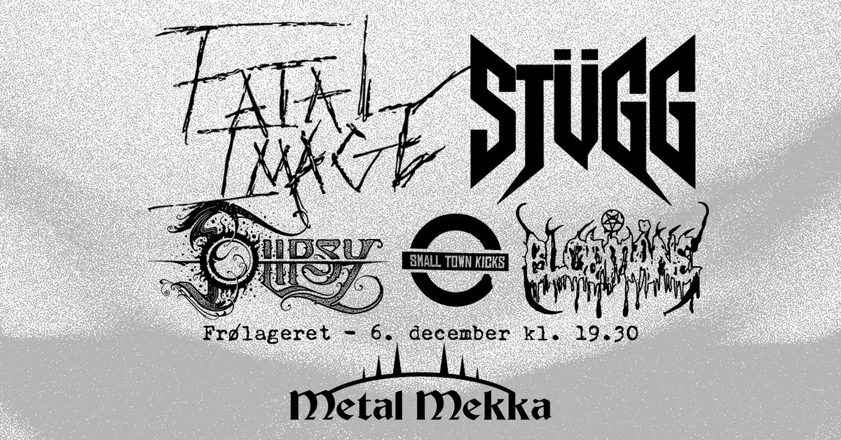 Metal Mekka - Fatal Image, St\u00fcgg, Solipsy, small town kicks & blodm\u00e5ne