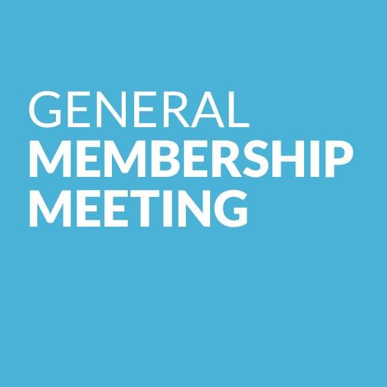 GENERAL MEMBERSHIP MEETING