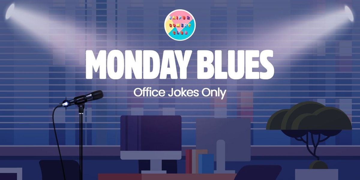 Monday Blues - A Standup Comedy show