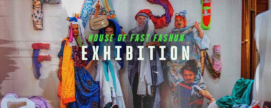 RE\/\/PURPOSE - Exhibition: House of Fast Fashun