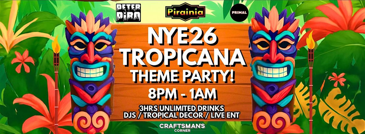 NYE2026 TROPICANA THEME PARTY & UNLIMITED DRINKS!