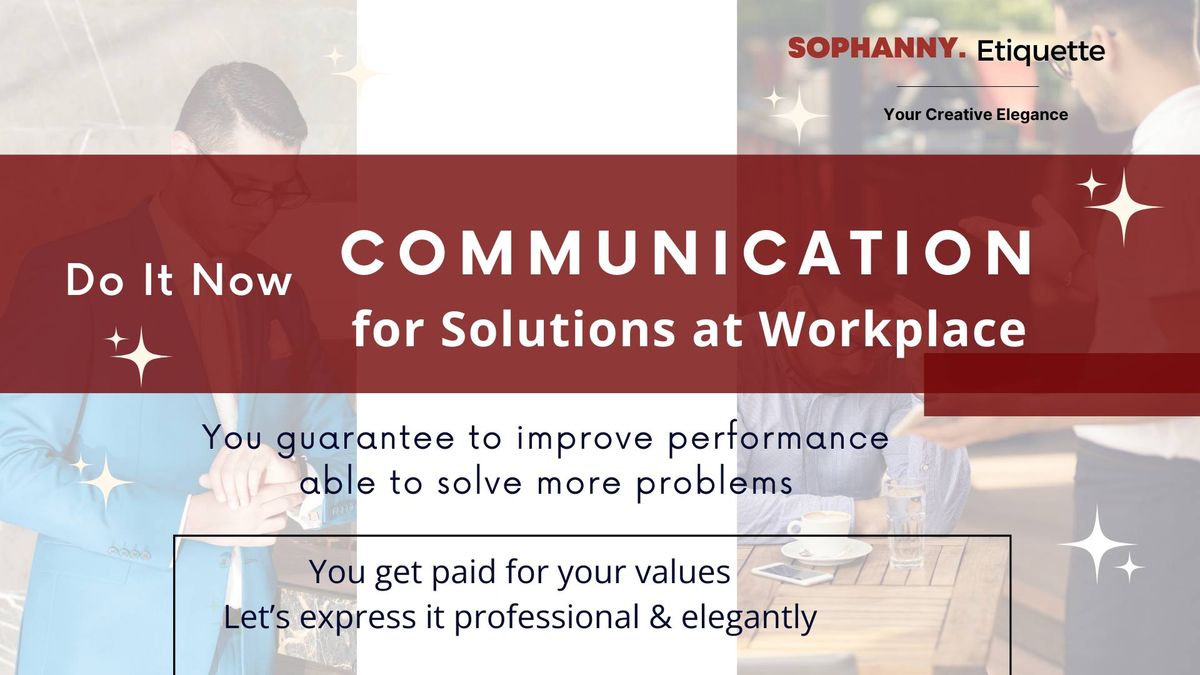 Communication Etiquette for Solutions at Workplace, Part 1