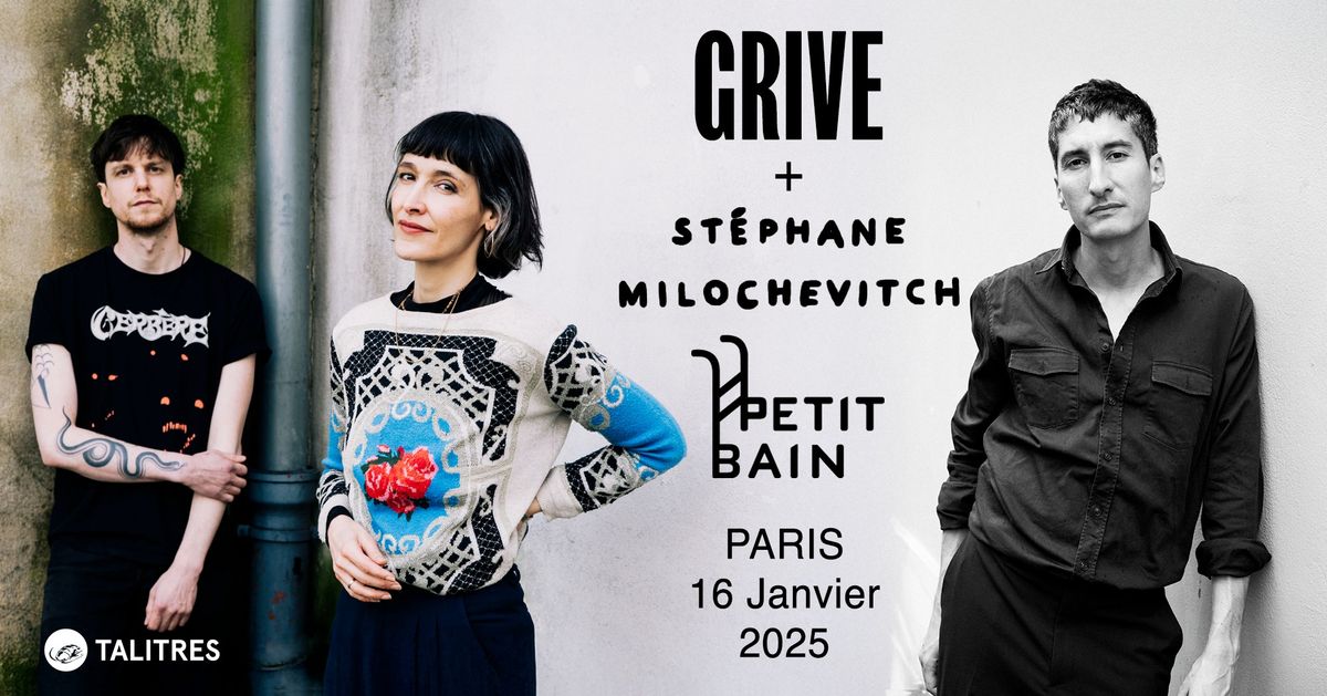 GRIVE (+ St\u00e9phane Milochevitch) | Petit Bain, Paris | 16 Janvier 2025