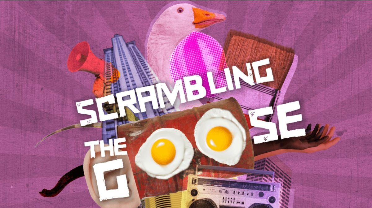 Scrambling the Goose