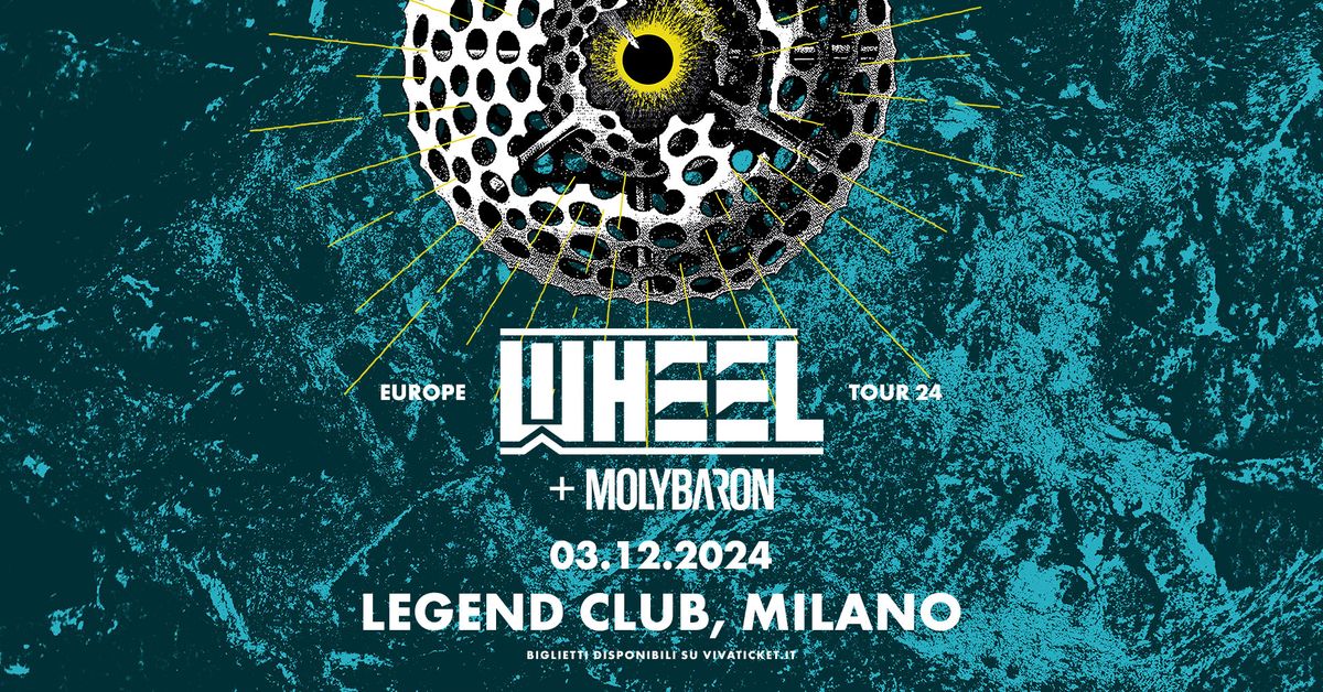 Wheel + Molybaron | Milano, Legend Club