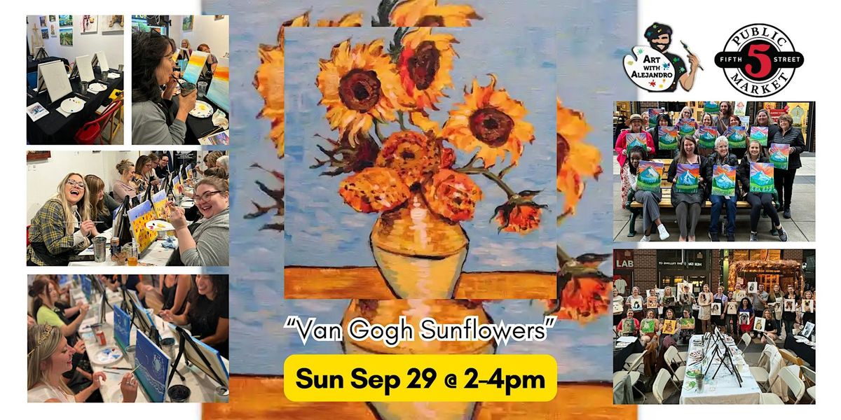 Paint & Sip at 5th St Market "Van Gogh Sunflowers"