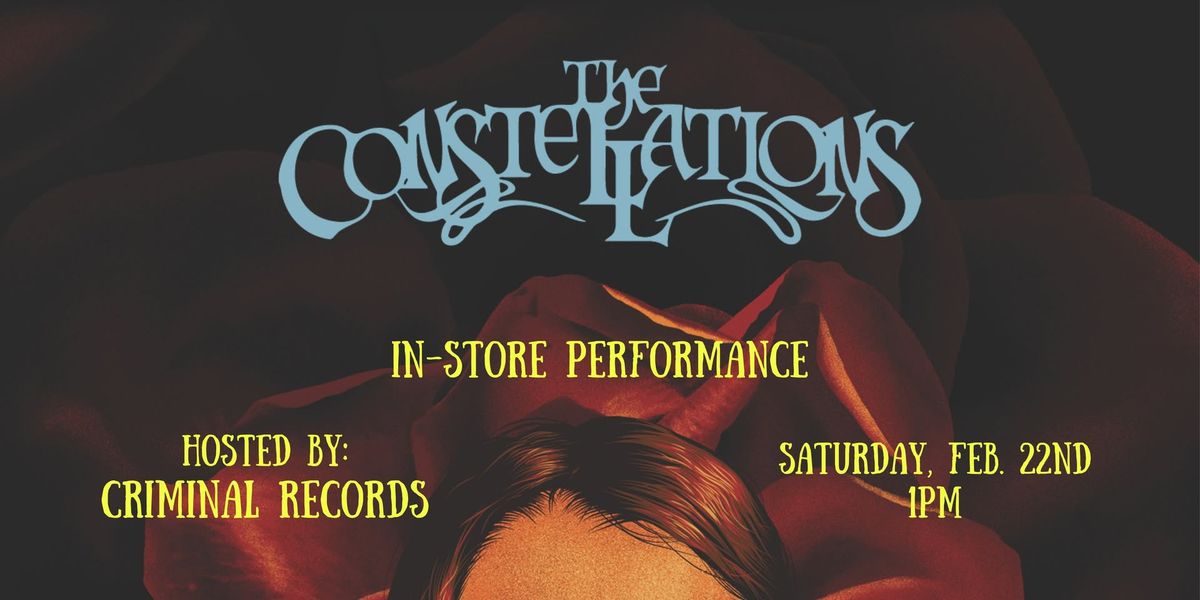 THE CONSTELLATIONS In-Store Performance hosted by CRIMINAL RECORDS