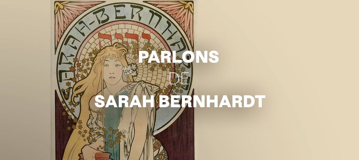 Parlons de Sarah Bernhardt