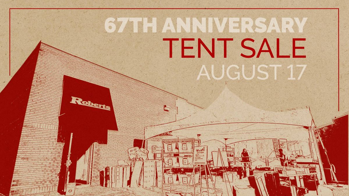 Roberts 67th Anniversary Tent Sale!
