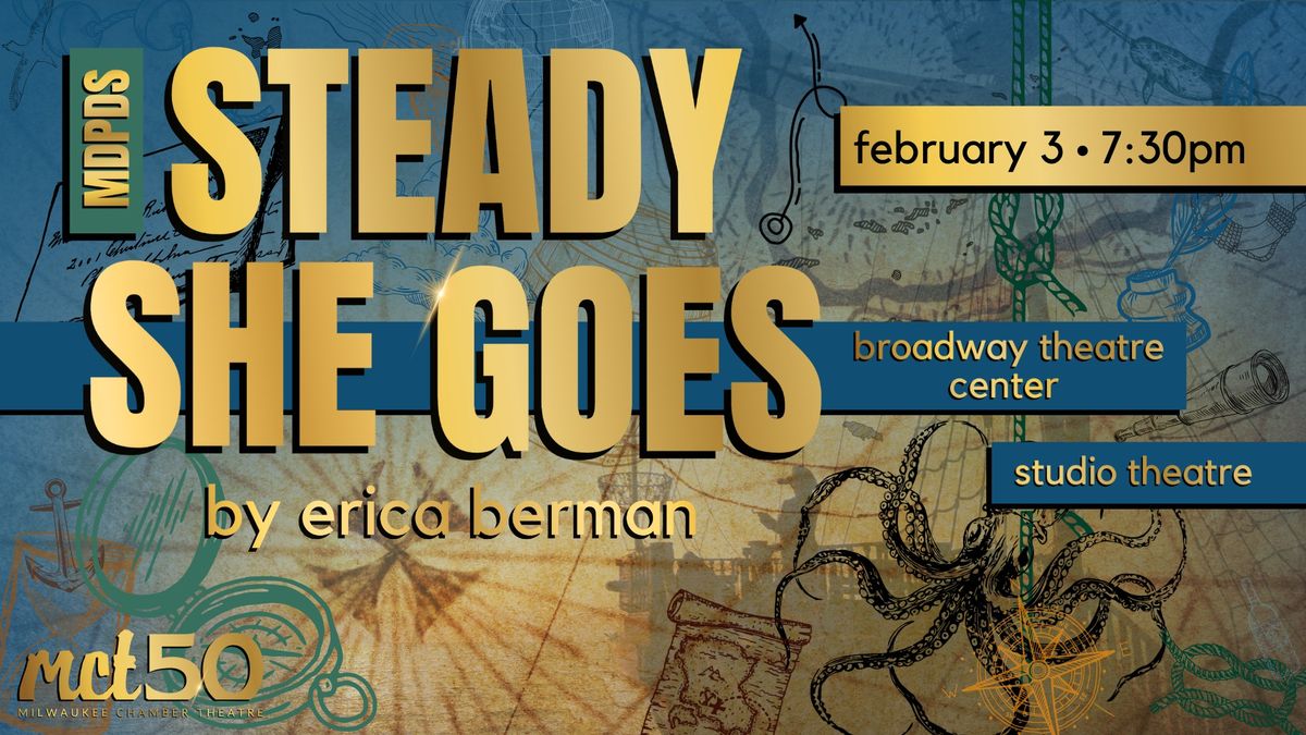 STEADY SHE GOES by Erica Berman - Montgomery Davis Play Development Series