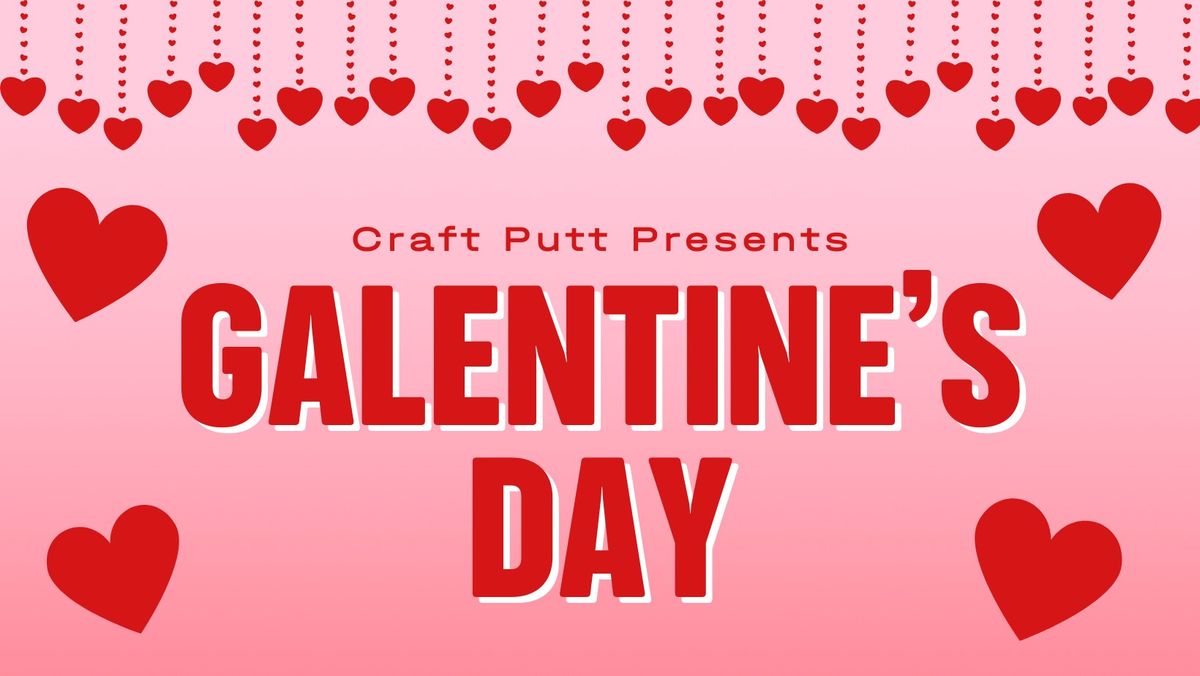 Galentine's Day at Craft Putt!