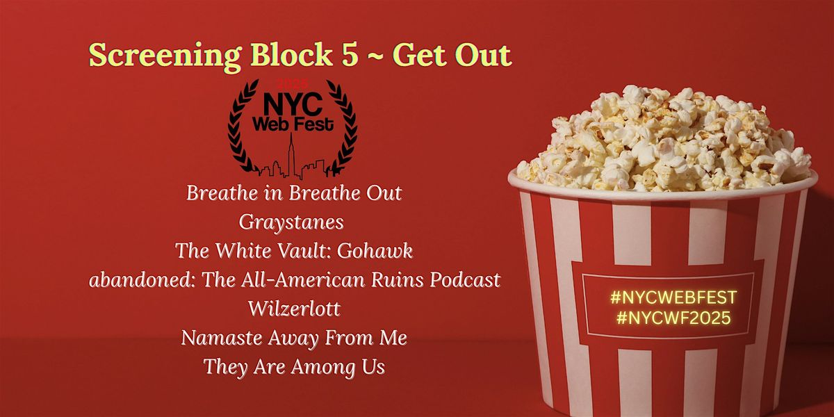 NYC Web Fest Screening Block 5 ~ Get Out