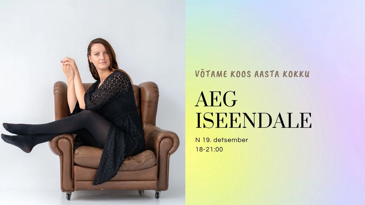  AEG ISEENDALE. PEEGELDAME KOOS AASTAT 