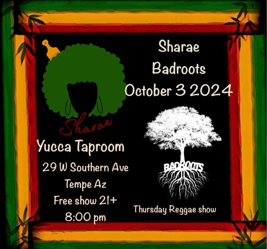 SHARAE & BADROOTS (LIVE REGGAE BANDS) @ YUCCA TAP ROOM IN TEMPE, AZ