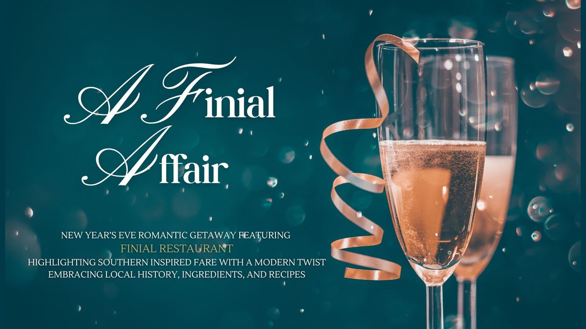 A Finial Affair ~ New Year\u2019s Eve Romantic Getaway