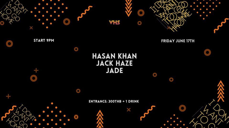 Hasan Khan, Jade & Jack Haze @ VHS