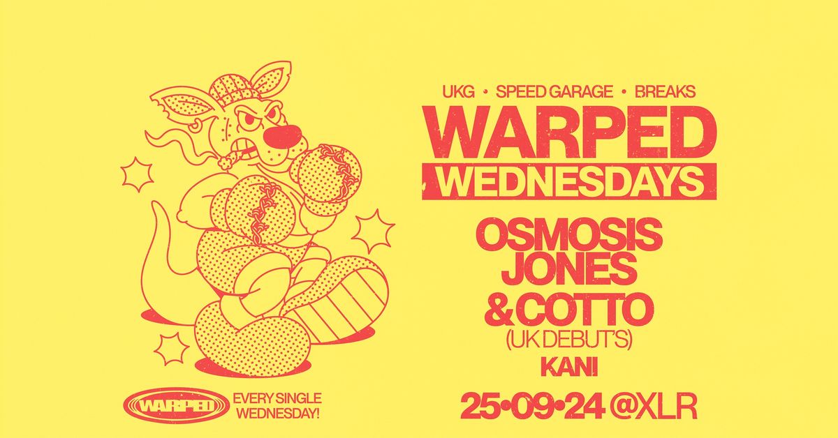 Warped Wednesdays - Osmosis Jones & Cotto (UK DEBUT'S): UK Garage + more!