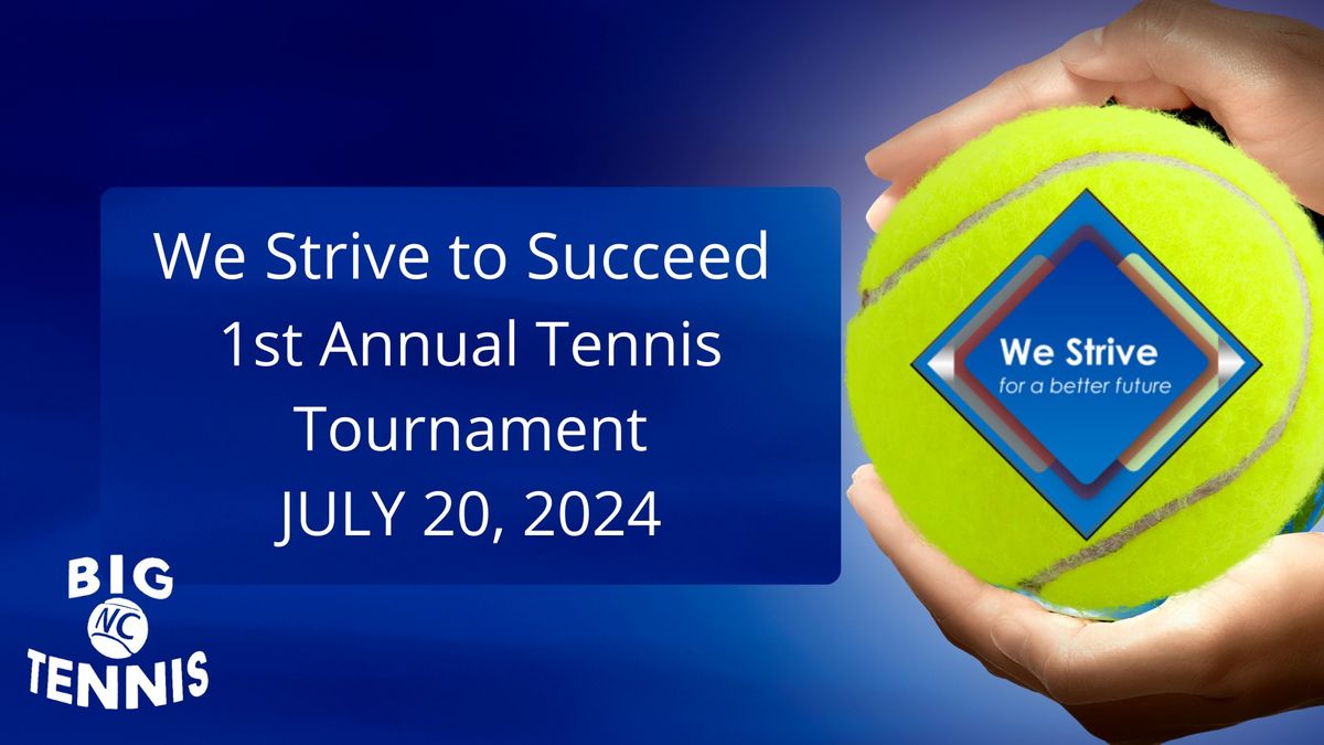 We Strive to Succeed 1st Annual Tennis Tournament