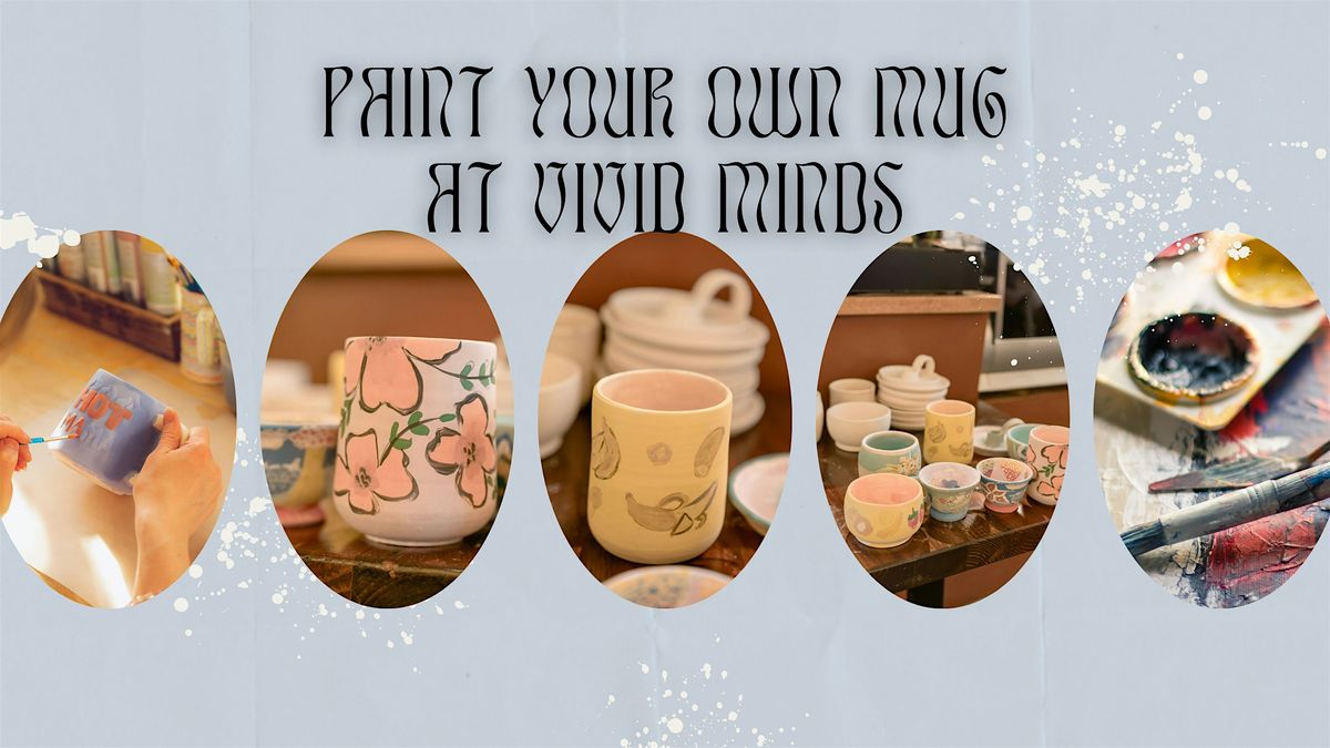 Paint Your Own Mug @ Vivid Minds