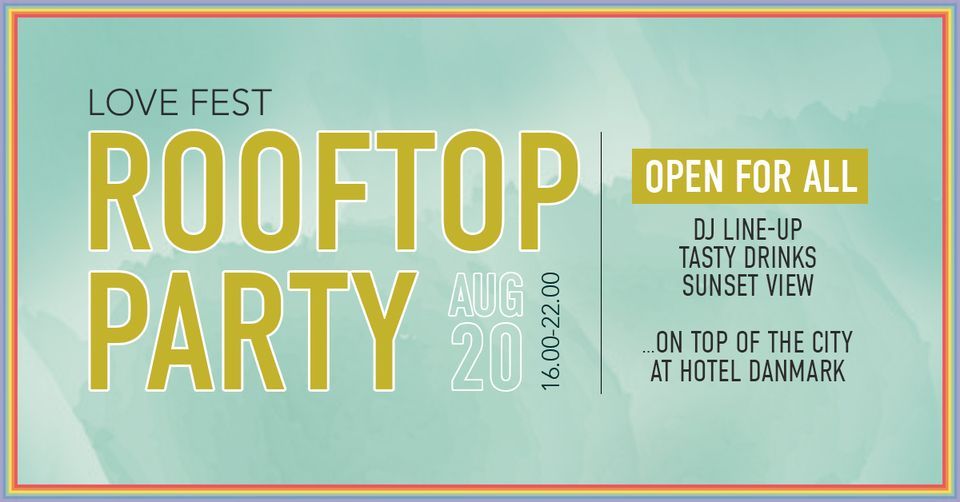 LOVE FEST \/\/ ROOFTOP AFTER PARTY  - free and open for all!