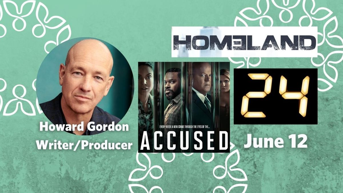Howard Gordon: An Evening With the '24,' 'Homeland' and 'Accused' Producer