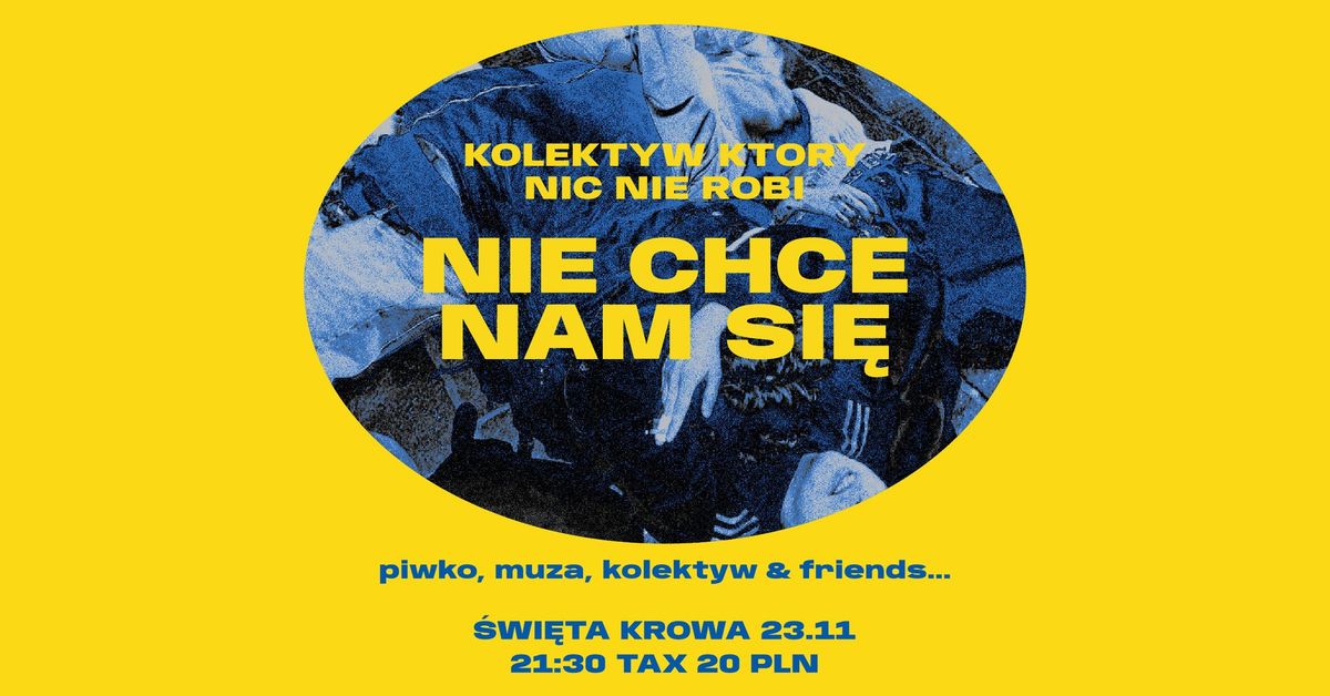 kolektyw kt\u00f3ry nic nie robi - nie chce nam si\u0119