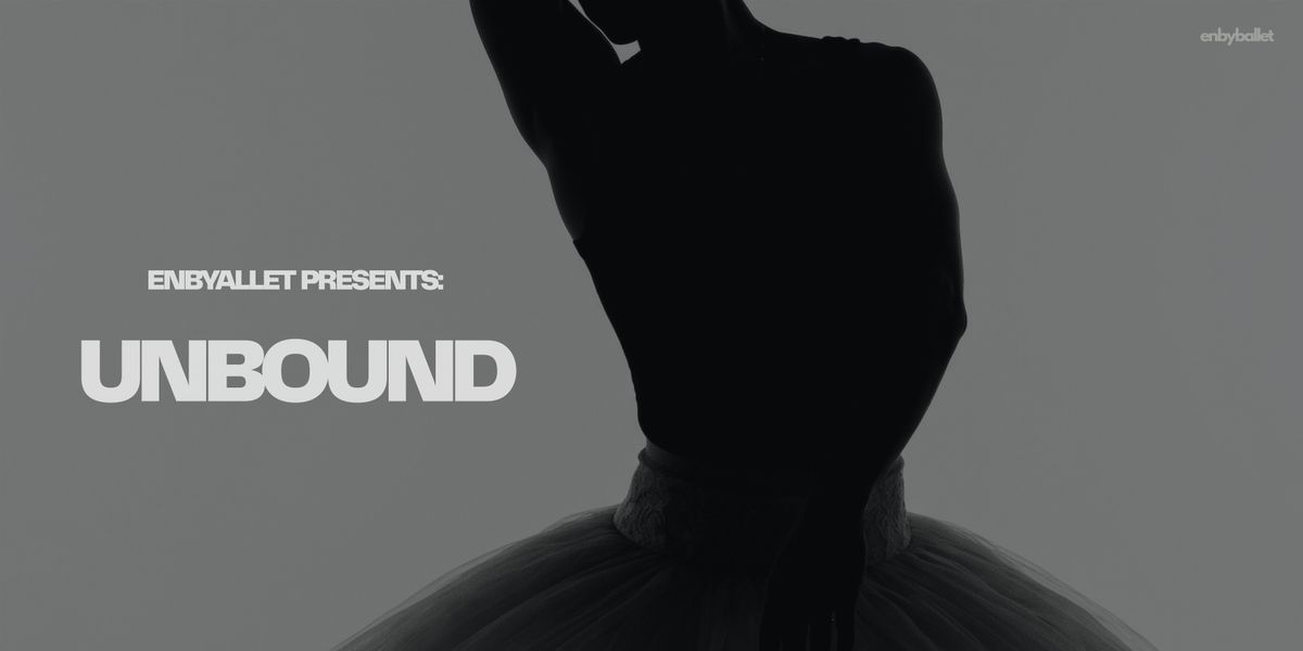 EnbyBallet: UNBOUND \u2014 An Intimate Studio Performance