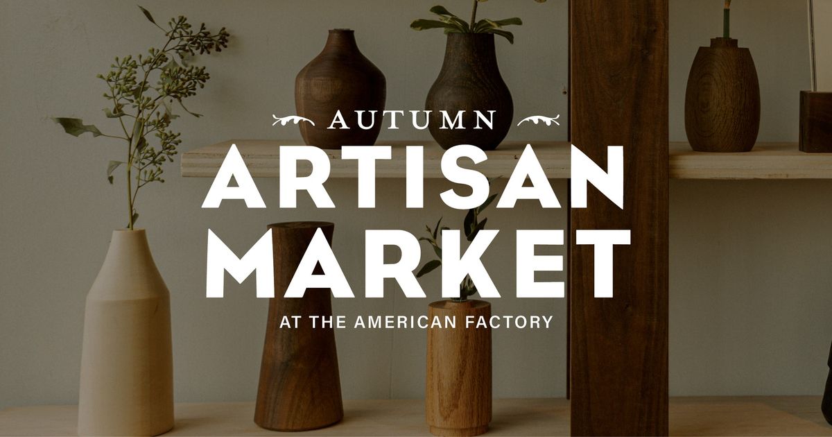 Autumn Artisan Market at the American Factory