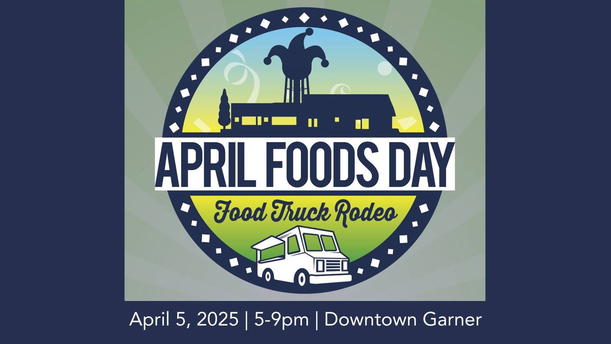 April Foods Day Food Truck Rodeo