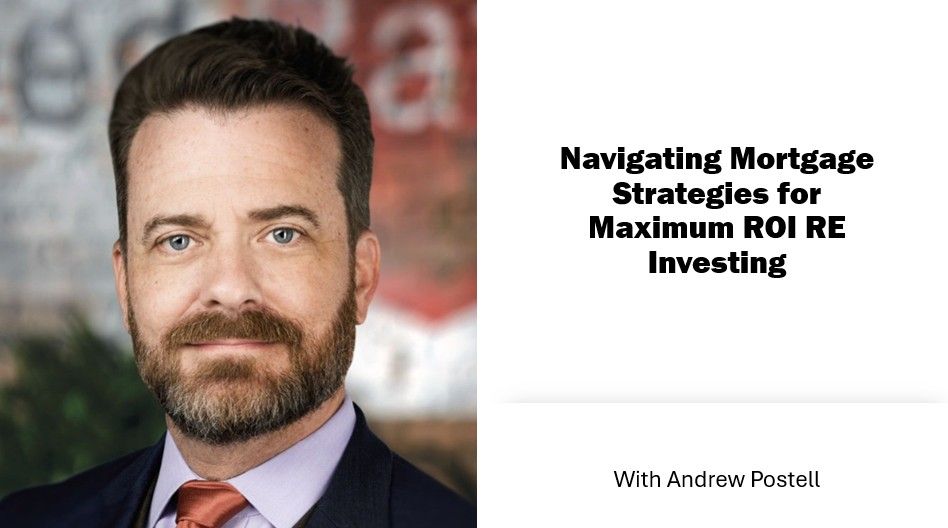 Navigating Mortgage Strategies for Maximum ROI RE Investing