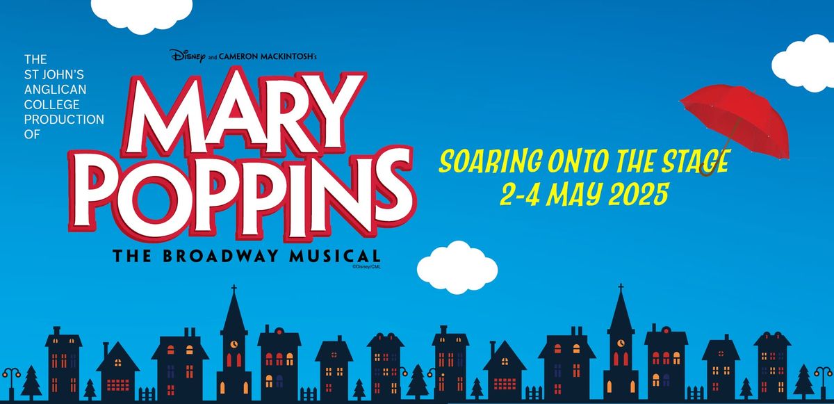 The St John's Anglican College Production of Disney's and Cameron Macintosh\u2019s Mary Poppins