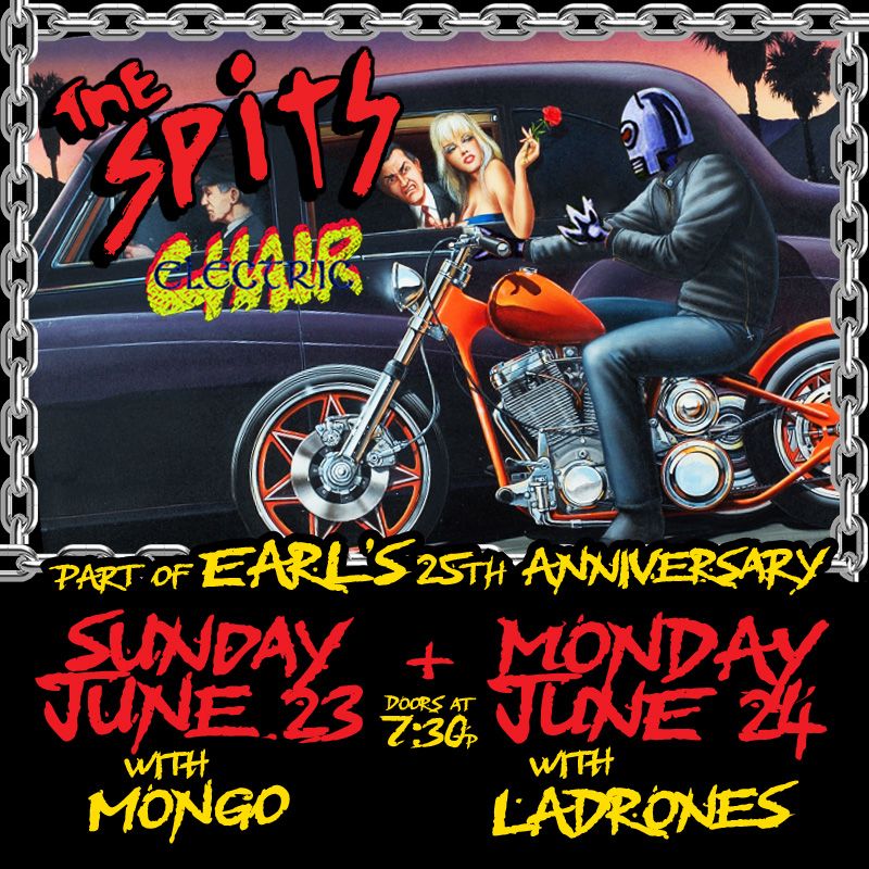 The Spits w\/ Electric Chair at the EARL (TWO NIGHTS)