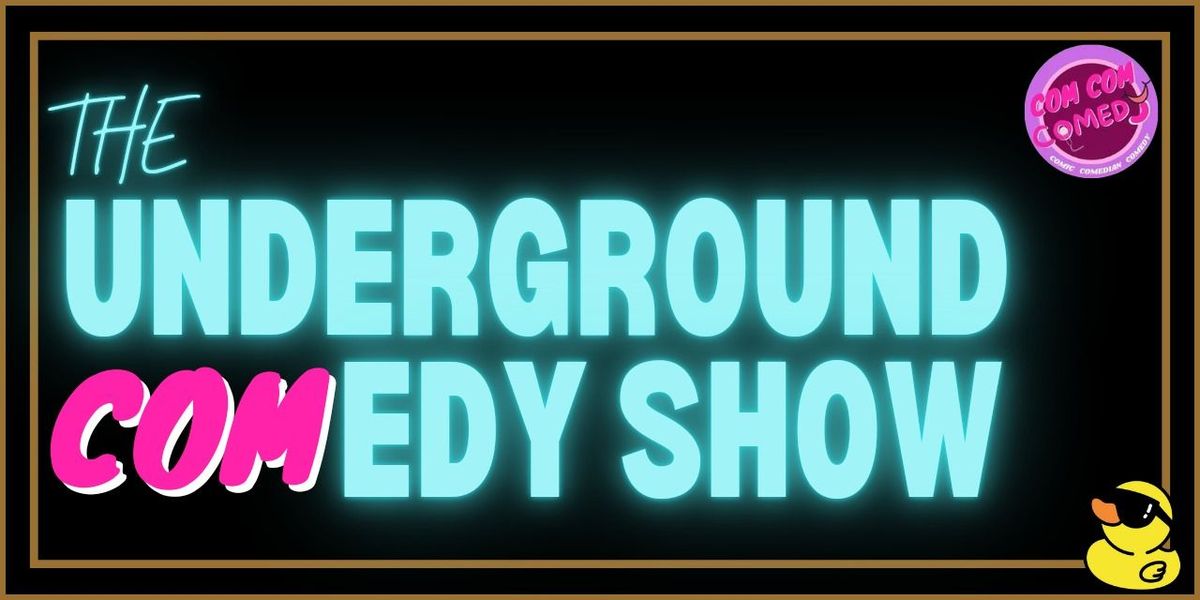 THE UNDERGROUND COMEDY SHOW