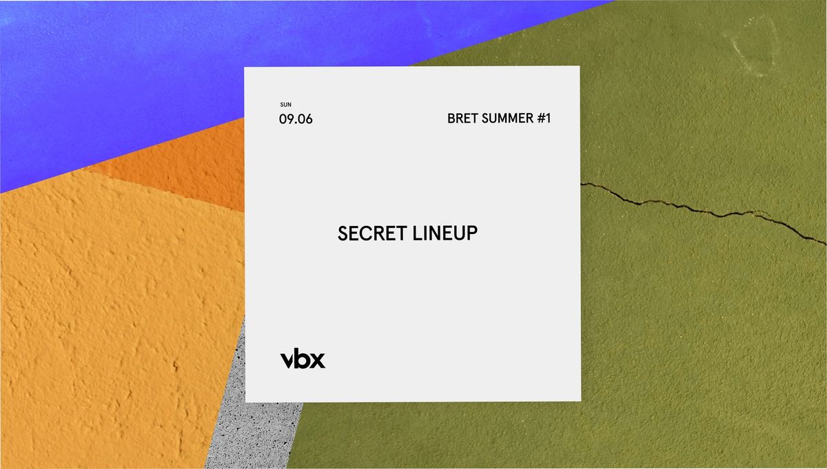 VBX | Summer Event #1 | BRET