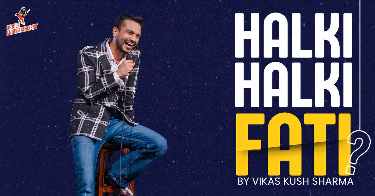 Halki Halki Fati? By Vikas Kush Sharma