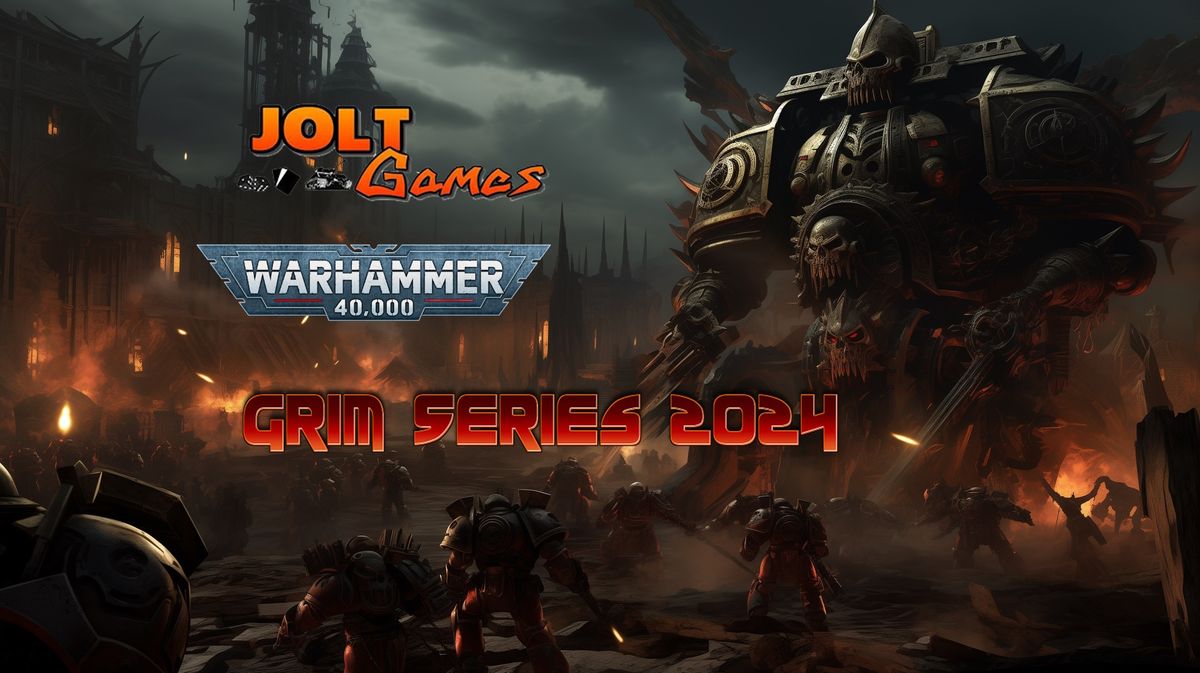 Jolt Games - Warhammer 40k - Grim Series 2024