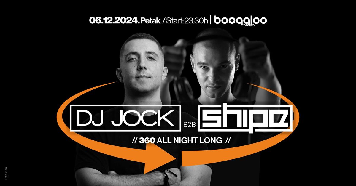 DJ JOCK b2b SHIPE all night long 360\u00b0 [06.12.2024.]