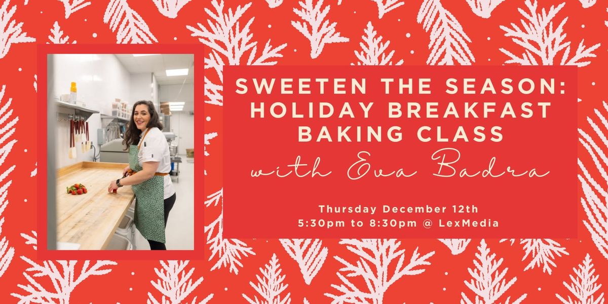 Sweeten the Season: Holiday Breakfast Baking Class with Eva Badra