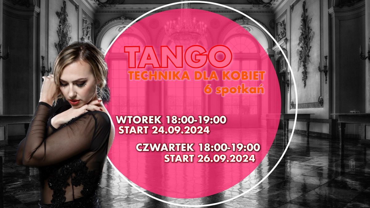 TANGO TECHNIKA dla Kobiet- SEMINARIUM- 6 spotka\u0144