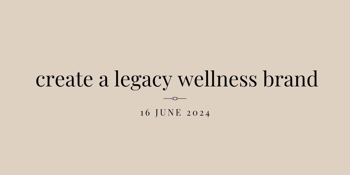 Create a Legacy Wellness Brand