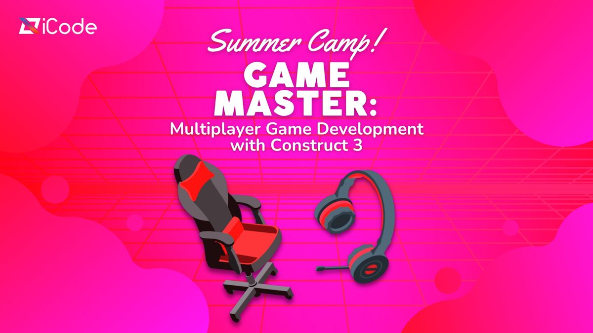 Game Master : Multiplayer Game Development with Construct 3  \/ Summer Camp