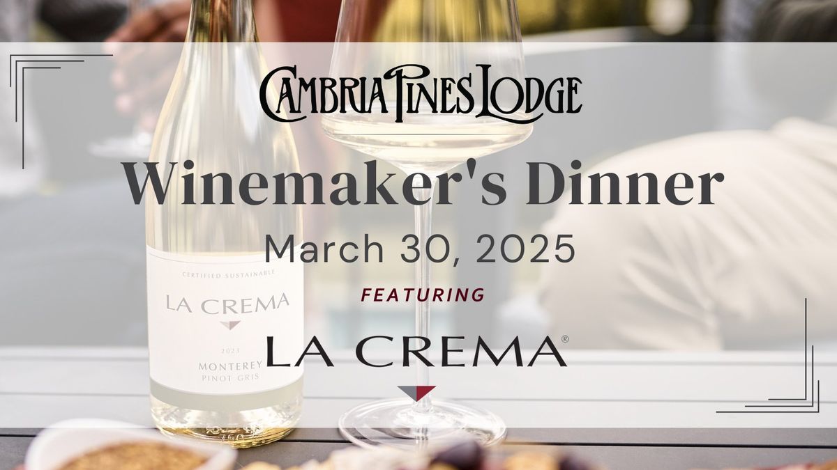 Winemaker's Dinner Feat. La Crema Winery at Cambria Pines Lodge