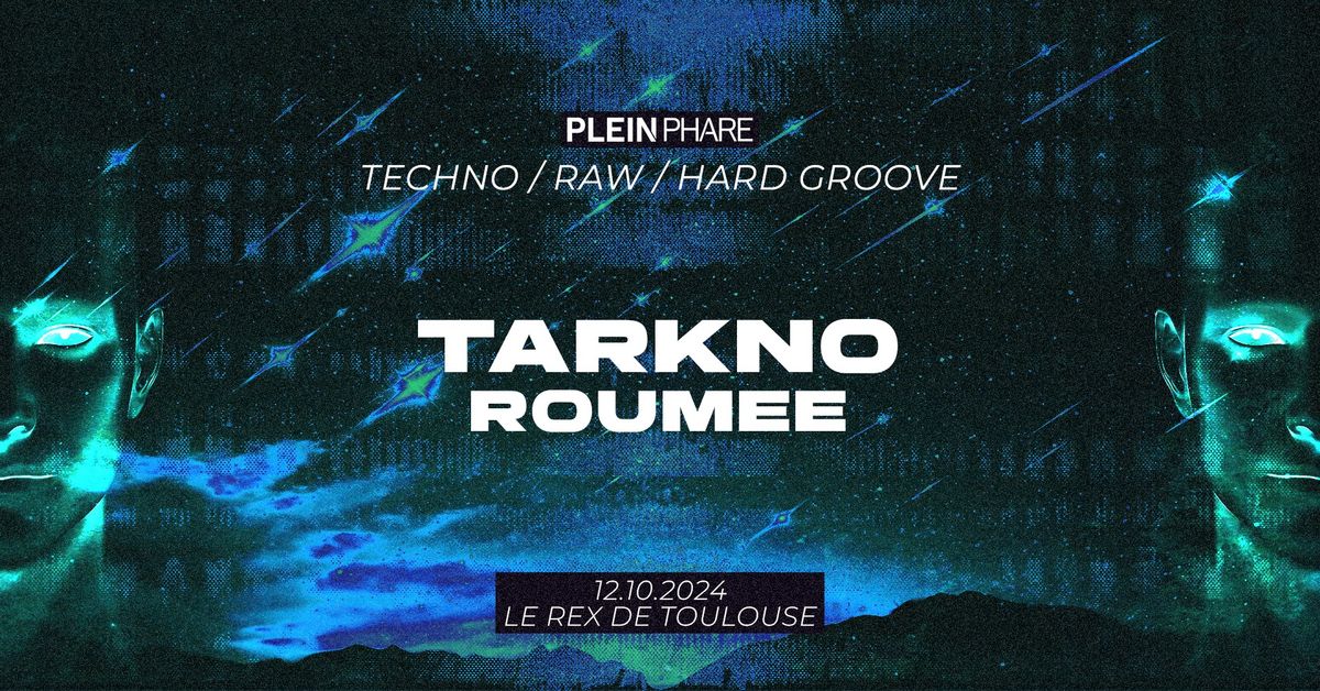 PLEIN PHARE w\/ TARKNO,  ROUMEE \u2726 Techno, Raw & Hard Groove