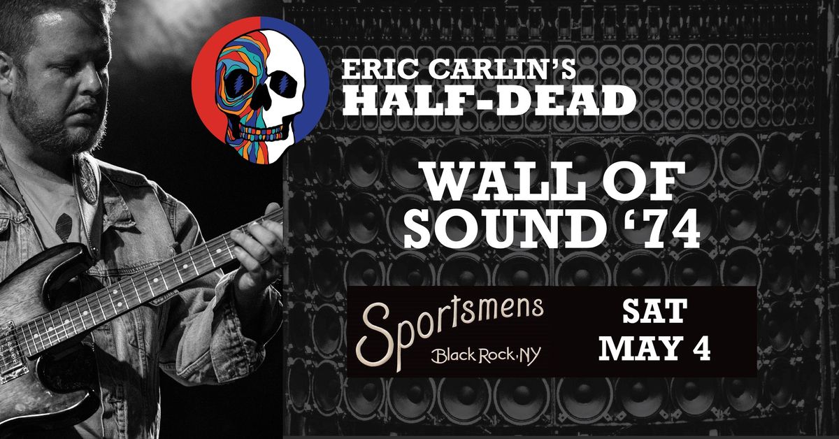 Eric Carlin's Half-Dead @ Sportsmens: Wall of Sound '74