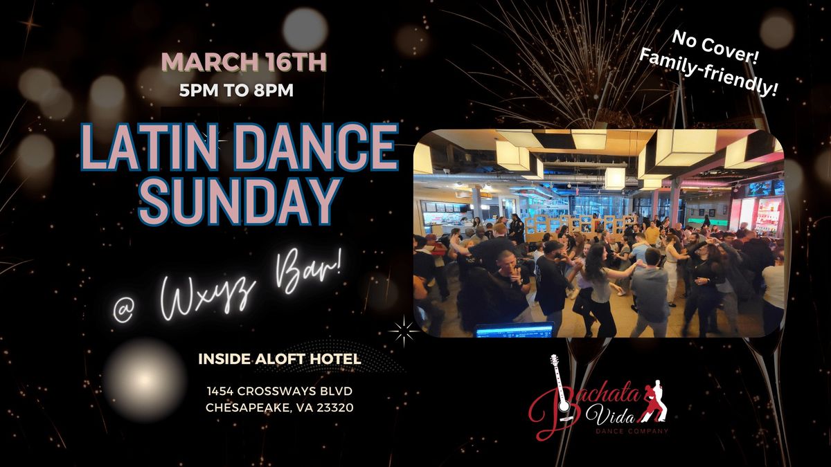 Latin Dance Sunday at WXYZ Bar! (3\/16\/25)