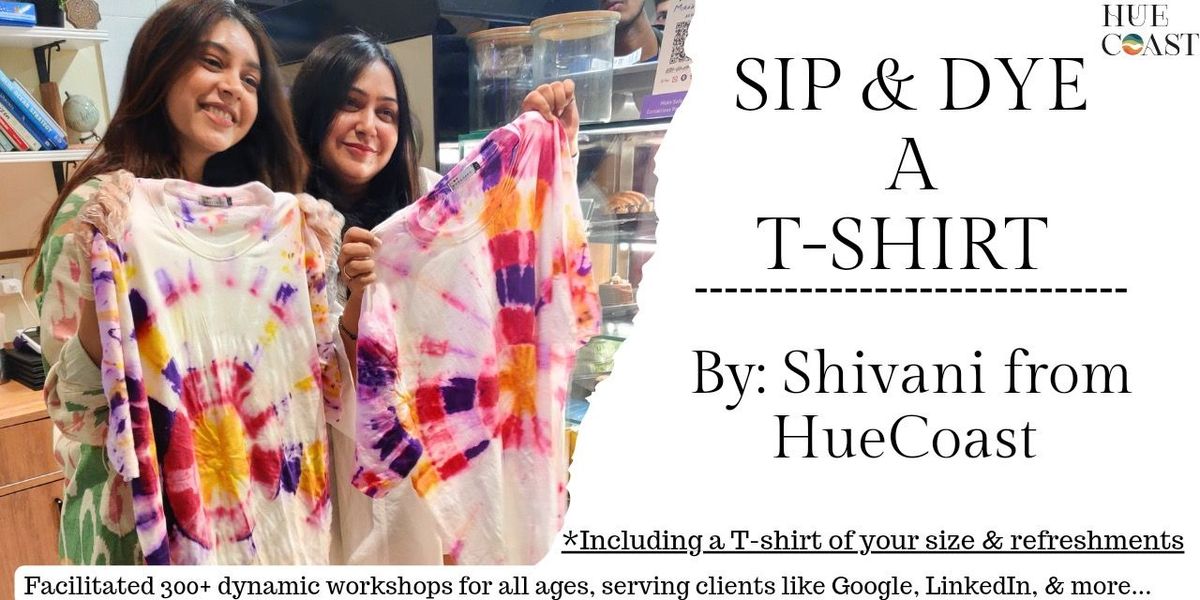 Sip and Dye a T-shirt- A Colour wave Workshop