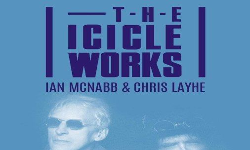 The Icicle Works (Ian McNabb & Chris Layhe)