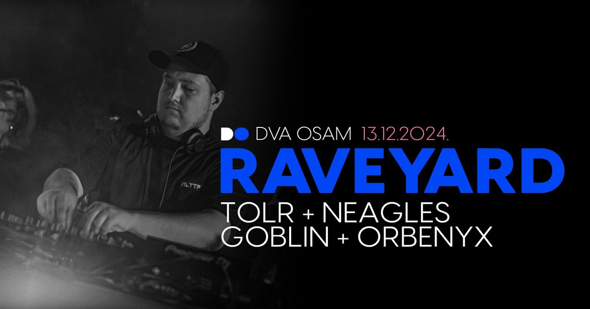 RAVEYARD w\/ T\u00d8LR, NEAGLES, G\u00d8BLIN, \u00d8RBENYX u DVA OSAM